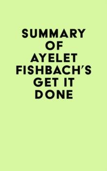 Summary of Ayelet Fishbach's Get It Done