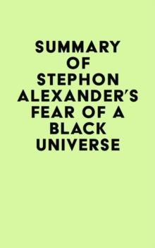 Summary of Stephon Alexander's Fear of a Black Universe