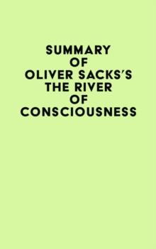 Summary of Oliver Sacks's The River of Consciousness