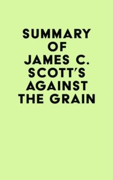 Summary of James C. Scott's Against the Grain