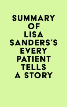 Summary of Lisa Sanders's Every Patient Tells a Story