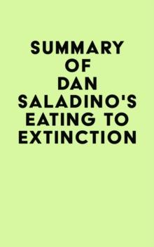 Summary of Dan Saladino's Eating to Extinction