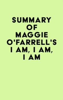 Summary of Maggie O'Farrell's I Am, I Am, I Am