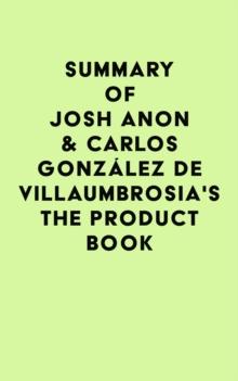 Summary of Josh Anon & Carlos Gonzalez de Villaumbrosia's The Product Book