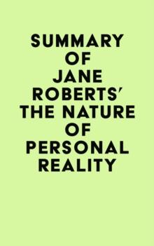 Summary of Jane Roberts's The Nature of Personal Reality