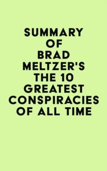 Summary of Brad Meltzer's The 10 Greatest Conspiracies of All Time