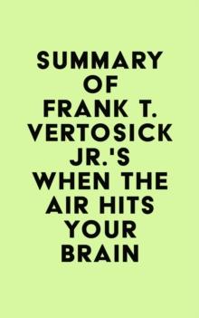 Summary of Frank T. Vertosick Jr., MD's When the Air Hits Your Brain