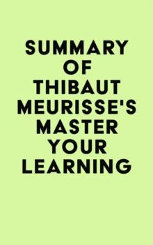 Summary of Thibaut Meurisse's Master Your Learning