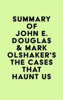 Summary of John E. Douglas & Mark Olshaker's The Cases That Haunt Us