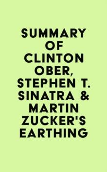 Summary of Clinton Ober, Stephen T. Sinatra, M.D. & Martin Zucker's Earthing