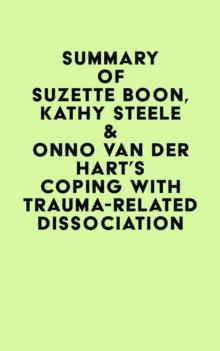 Summary of Suzette Boon, Kathy Steele & Onno van der Hart's Coping with Trauma-Related Dissociation