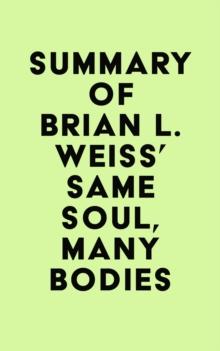 Summary of Brian L. Weiss's Same Soul, Many Bodies