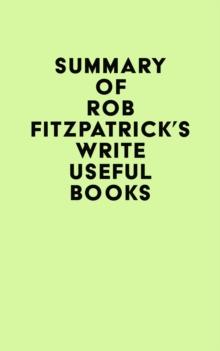 Summary of Rob Fitzpatrick's Write Useful Books