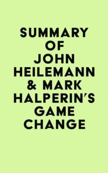 Summary of John Heilemann & Mark Halperin's Game Change