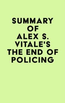 Summary of Alex S. Vitale's The End of Policing