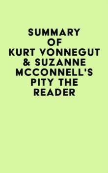 Summary of Kurt Vonnegut & Suzanne McConnell's Pity the Reader