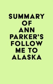 Summary of Ann Parker's Follow Me to Alaska