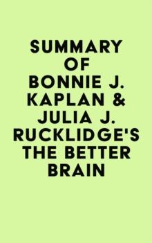 Summary of Bonnie J. Kaplan & Julia J. Rucklidge's The Better Brain