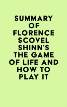 Summary of Florence Scovel Shinn's The Game of Life and How to Play It