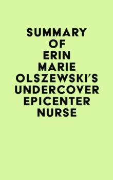 Summary of Erin Marie Olszewski's Undercover Epicenter Nurse