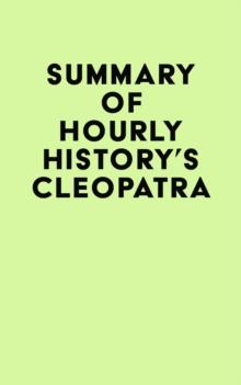 Summary of Hourly History's Cleopatra