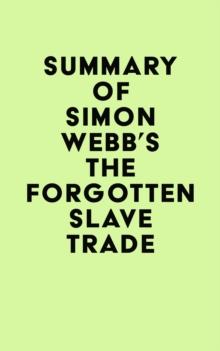 Summary of Simon Webb's The Forgotten Slave Trade