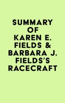 Summary of Karen E. Fields & Barbara J. Fields's Racecraft