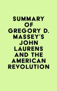 Summary of Gregory D. Massey's John Laurens and the American Revolution