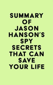 Summary of Jason Hanson's Spy Secrets That Can Save Your Life