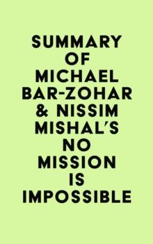 Summary of Michael Bar-Zohar & Nissim Mishal's No Mission Is Impossible