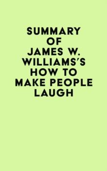 Summary of James W. Williams's How to Make People Laugh