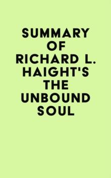 Summary of Richard L. Haight's The Unbound Soul