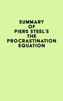 Summary of Piers Steel's The Procrastination Equation