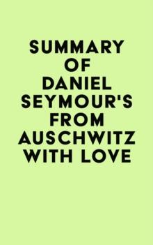 Summary of Daniel Seymour's From Auschwitz with Love