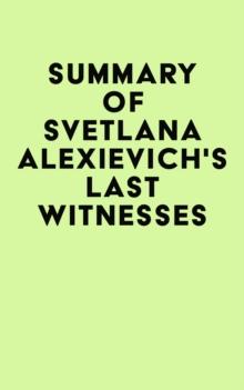 Summary of Svetlana Alexievich's Last Witnesses