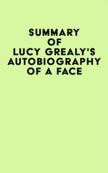 Summary of Lucy Grealy's Autobiography of a Face