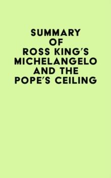 Summary of Ross King's Michelangelo and the Pope's Ceiling