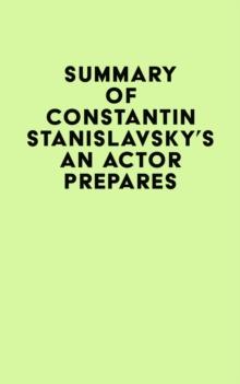 Summary of Constantin Stanislavsky's An Actor Prepares