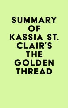 Summary of Kassia St. Clair's The Golden Thread