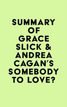 Summary of Grace Slick & Andrea Cagan's Somebody to Love?