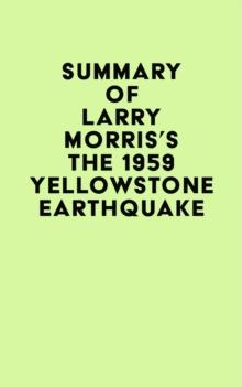 Summary of Larry Morris's The 1959 Yellowstone Earthquake