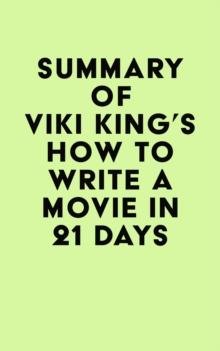 Summary of Viki King's How to Write a Movie in 21 Days