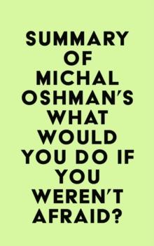 Summary of Michal Oshman's What Would You Do If You Weren't Afraid?