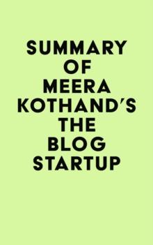 Summary of Meera Kothand's The Blog Startup