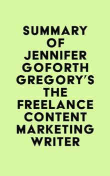 Summary of Jennifer Goforth Gregory's The Freelance Content Marketing Writer