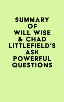 Summary of Will Wise & Chad Littlefield's Ask Powerful Questions