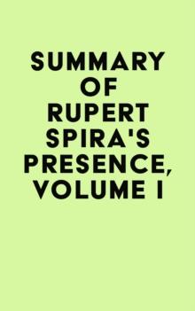 Summary of Rupert Spira's Presence, Volume I