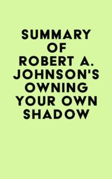 Summary of Robert A. Johnson's Owning Your Own Shadow