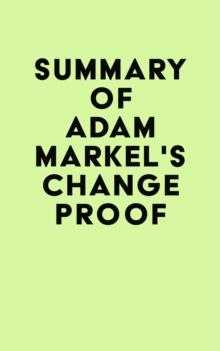 Summary of Adam Markel's Change Proof