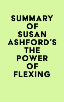 Summary of Susan Ashford's The Power of Flexing